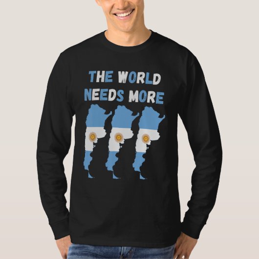 The World Needs More Argentina Argentine Tシャツ (正面)