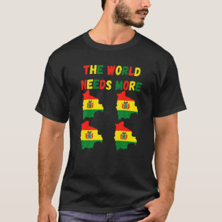 The World Needs More Bolivia Bolivian   Tシャツ