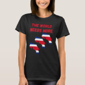 The World Needs More Costa Rica Costarican Tシャツ (正面)