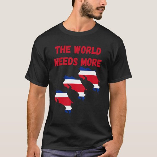The World Needs More Costa Rica Costarican Tシャツ (正面)