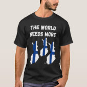 The World Needs More Finland Finnish Tシャツ (正面)