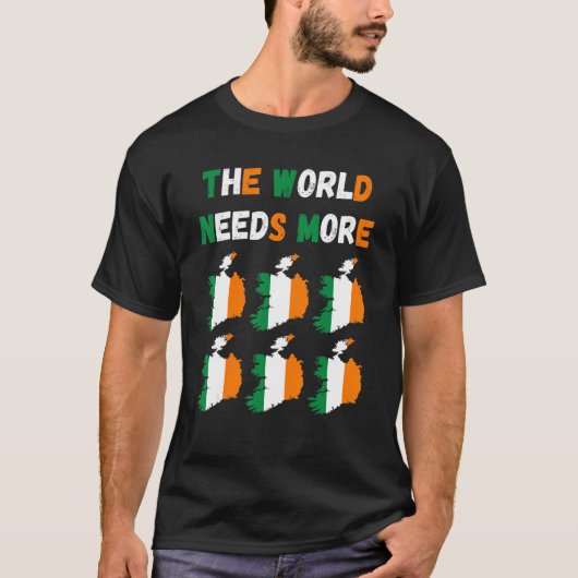The World Needs More Ireland Irish Tシャツ (正面)