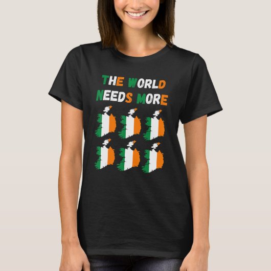 The World Needs More Ireland Irish Tシャツ (正面)