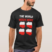 The World Needs More Poland Polish   Tシャツ (正面)