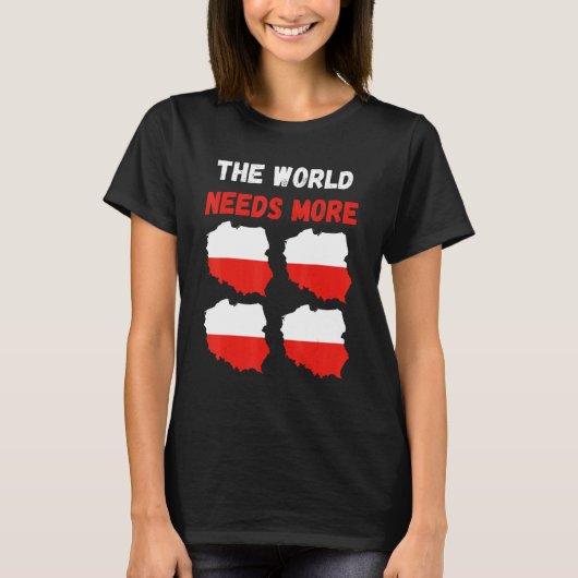 The World Needs More Poland Polish Tシャツ (正面)
