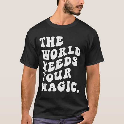 The World Needs Your Magic Motivational Retro  Tシャツ (正面)