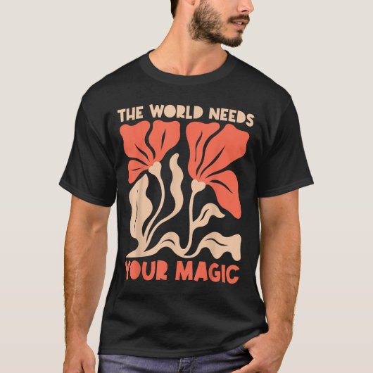 The World Needs Your Magic Retro Floral Sitive Mot Tシャツ (正面)