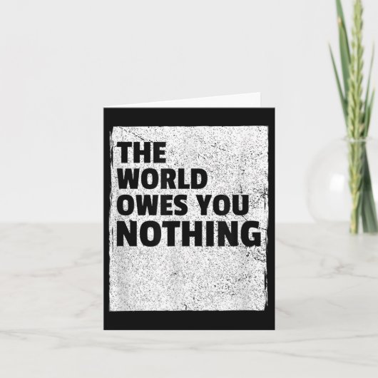 The World Owes You Nothing Inspriational Motivatio カード (正面)