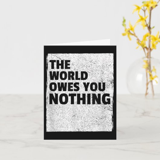 The World Owes You Nothing Inspriational Motivatio カード (黄色い花)