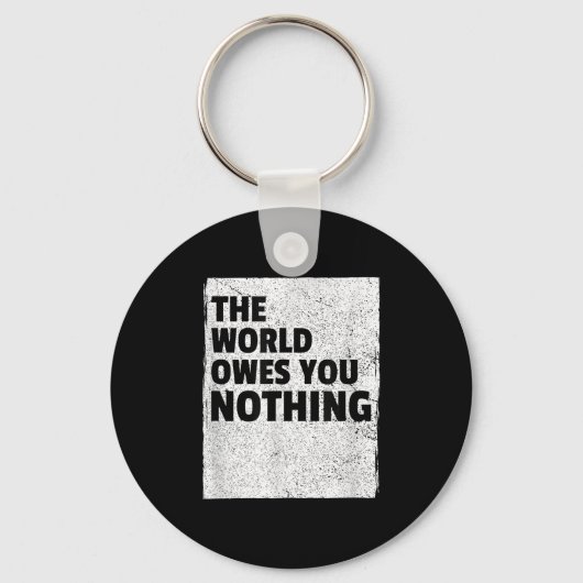 The World Owes You Nothing Inspriational Motivatio キーホルダー (正面)