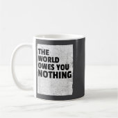 The World Owes You Nothing Inspriational Motivatio コーヒーマグカップ (左)