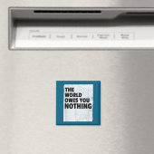 The World Owes You Nothing Inspriational Motivatio マグネット (インサイチュ (食洗機))