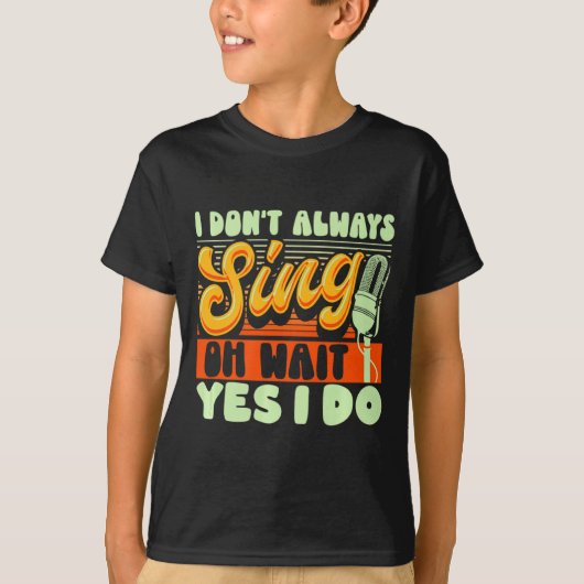 Theater Broadway Musical I Dont Always Sing  Tシャツ (正面)
