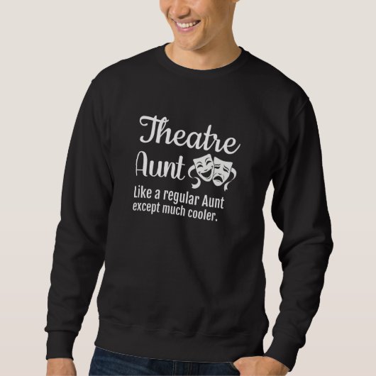 Theatre Aunt Like a regular Aunt except much coole スウェットシャツ (正面)
