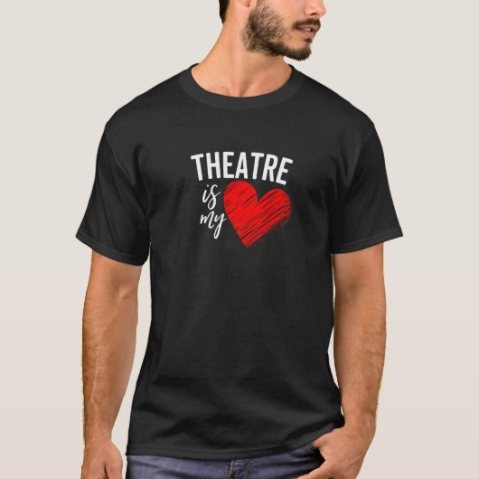 Theatre Is My Life Love Broadway Musical Acting Dr Tシャツ (正面)