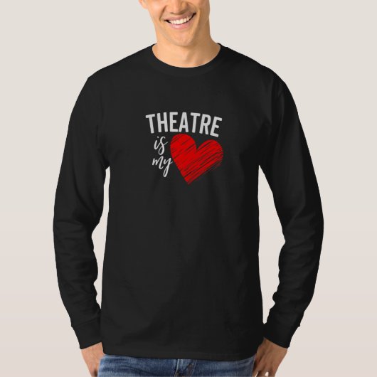 Theatre Is My Life Love Broadway Musical Acting Dr Tシャツ (正面)
