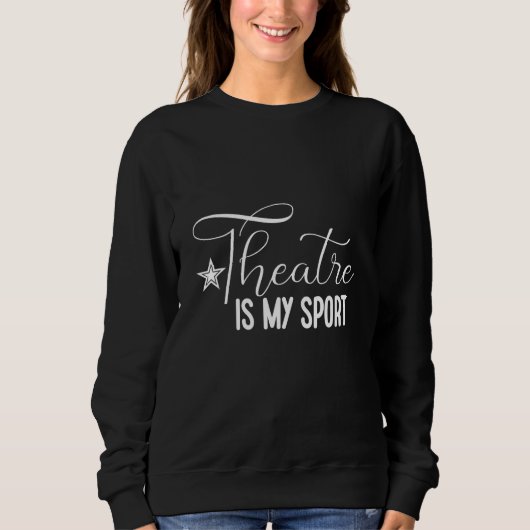 Theatre Is My Sport スウェットシャツ (正面)