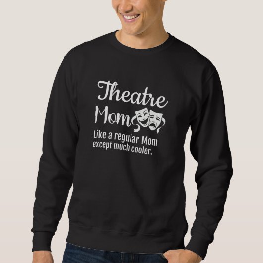 Theatre Mom Like a regular Mom except much cooler スウェットシャツ (正面)