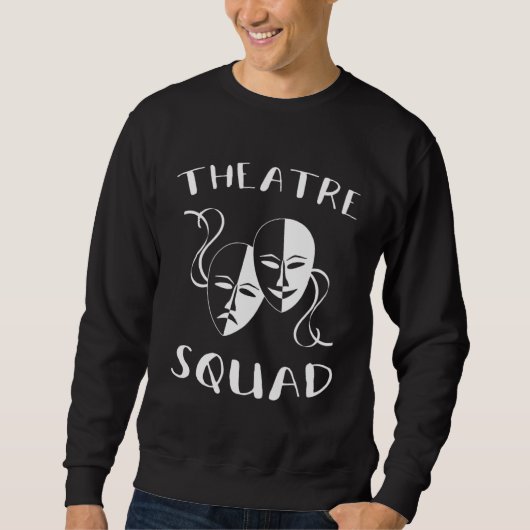 Theatre Squad Acting Theater Musical Actor スウェットシャツ (正面)