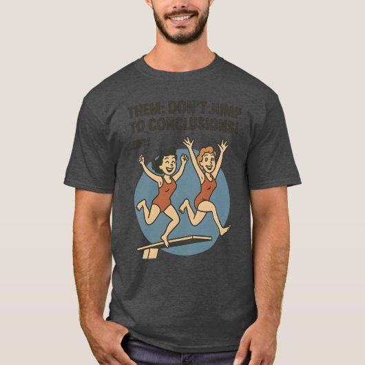 THEM DON’T JUMP TO CONCLUSIONS! me Tシャツ (正面)