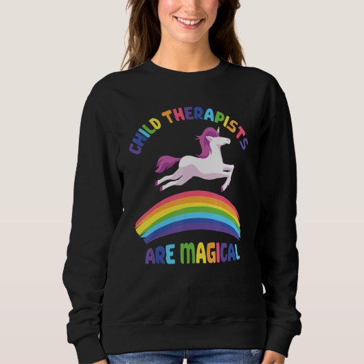 Therapist Are Magical   Unicorn Child Therapist スウェットシャツ (正面)