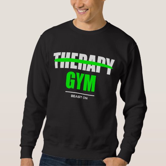 Therapy is Gym Bodybuilding Gains Gym Fitness Work スウェットシャツ (正面)