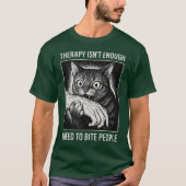 Therapy Isn't EnoughI Need To Bite People Tシャツ (正面)