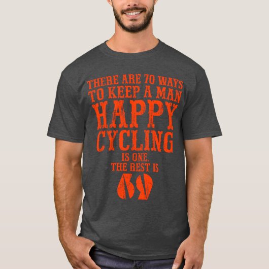 There are 70 ways to keep a man happy Cycling is o Tシャツ (正面)