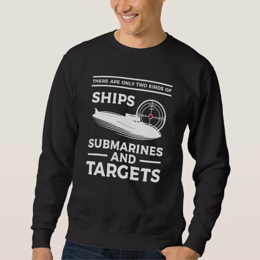 There Are Only Two Kinds Of Ships Submarines And T スウェットシャツ (正面)