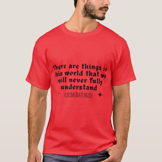 There are things in this world that we will never  tシャツ (正面)