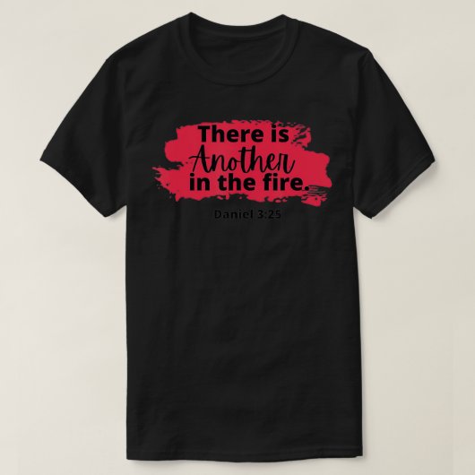 There is another in the fire, scripture religious tシャツ (デザイン正面)