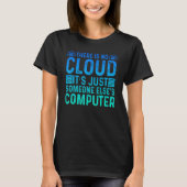 There Is No Cloud It's Just Someone Else's Compute Tシャツ (正面)