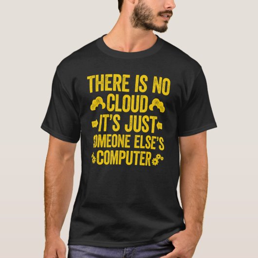 There Is No Cloud It's Just Someone Else's Compute Tシャツ (正面)