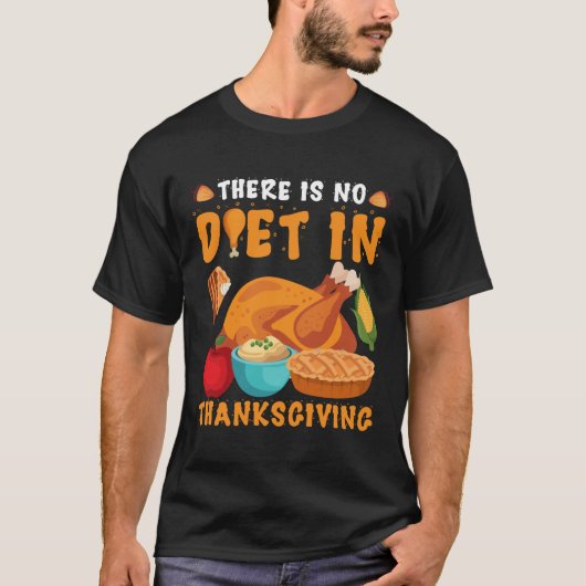 THERE IS NO DIET IN THANKSGIVING Tシャツ (正面)