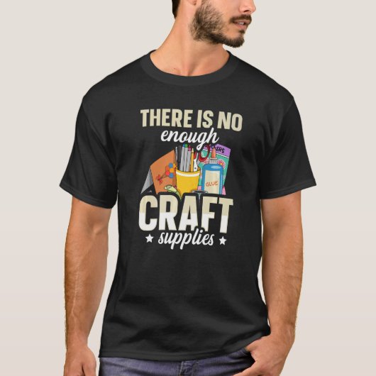 There is no enough craft supplies Quote for a Card Tシャツ (正面)