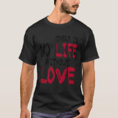 There Is No Life Without Life Tシャツ (正面)