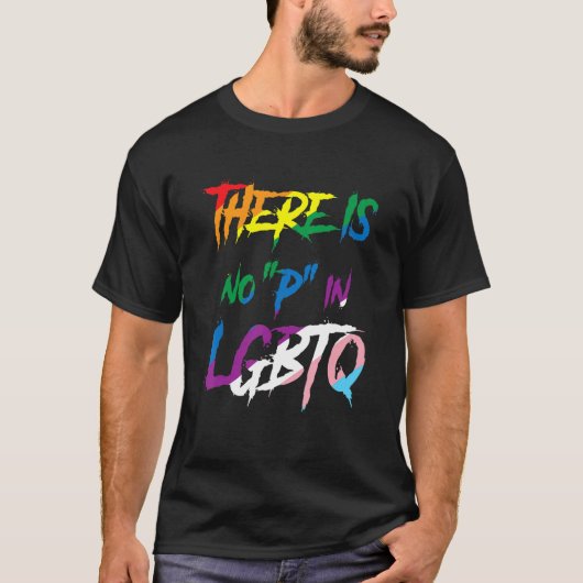 There Is No P In LGBTQ Pride Rainbow Funny Men Wom Tシャツ (正面)