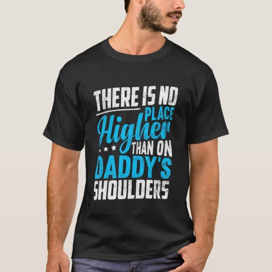 There Is No Place Higher Than On Daddy's Shoulders Tシャツ (正面)