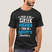 There Is No Place Higher Than On Daddy's Shoulders Tシャツ (正面)