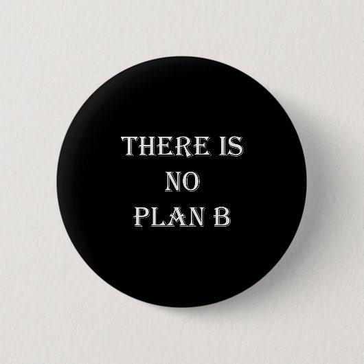 There Is No Plan B Motivational  缶バッジ (正面)