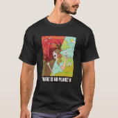There Is No Planet B   Earth Day   Global Warming Tシャツ (正面)