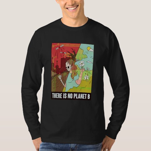 There Is No Planet B Earth Day Global Warming Tシャツ (正面)