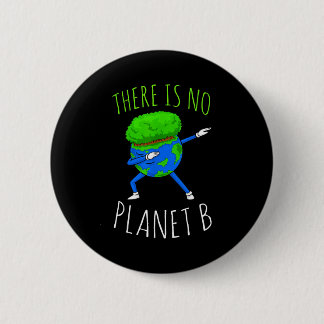 There Is No Planet B Funny Earth Day 2022  缶バッジ