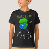 There Is No Planet B Funny Earth Day 2022  Tシャツ (正面)