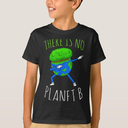 There Is No Planet B Funny Earth Day 2022  Tシャツ (正面)