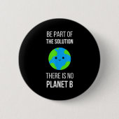 There Is No Planet B Global Warming Earth Day Envi 缶バッジ (正面)