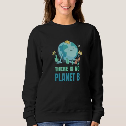 There Is No Planet B Nature Environment Planet Ear スウェットシャツ (正面)
