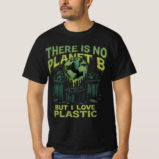 There Is No Planet B, Sarcastic Eco Awareness Tシャツ (正面)