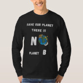 There is NO Planet B Save the planet Sustainable Tシャツ (正面)