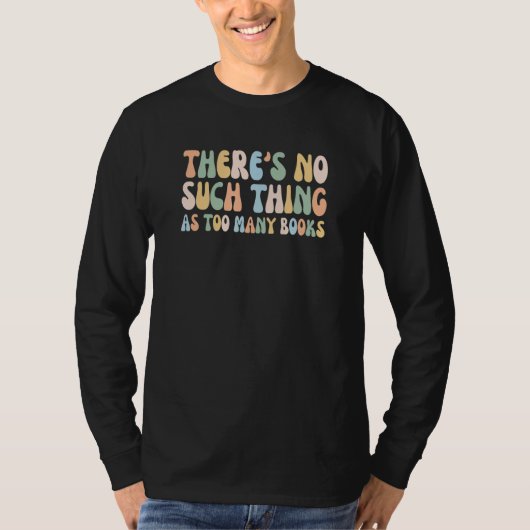 There Is No Such Thing As Too Many Books Funny Boo Tシャツ (正面)
